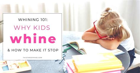 Whining 101 Why Kids Whine And How To Make It Stop This Time Of Mine