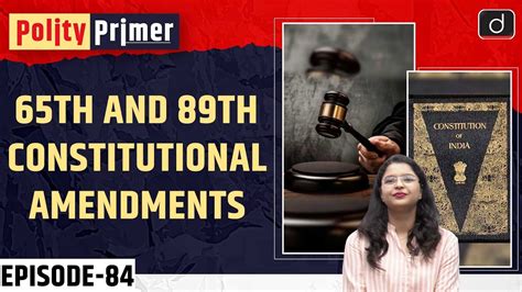 The 65th And 89th Constitutional Amendment Acts Polity Primer Drishti Ias English Youtube