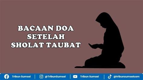 Doa Setelah Sholat Taubat Sesuai Sunnah Rasulallah Saw Amalan Doa Ampunan Dan Penghapus Dosa