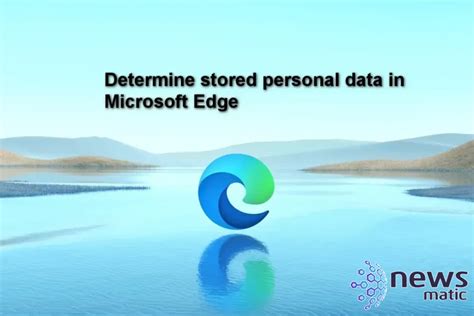 C Mo Proteger Tu Informaci N Personal En Microsoft Edge Newsmatic