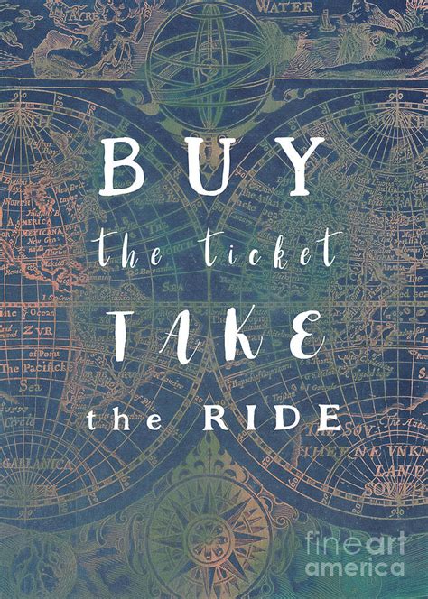 Buy The Ticket Take The Ride Motivational Quote Digital Art By Justyna