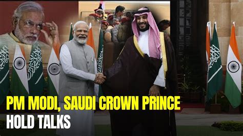 Pm Modi Saudi Crown Prince Hold Talk On West Asia Situation Youtube