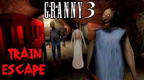 Train Escape Granny Chapter 3 Granny Chapter 3 Gameplay 3 Compact G Youtube