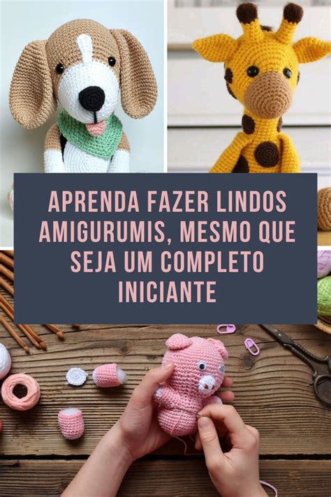 Aprenda Lindos Modelos De Amigurumis Tudo Passo A Passo Amigurumi