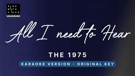 All I Need To Hear The 1975 Original Key Karaoke Piano