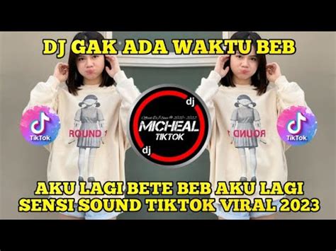 DJ GAK ADA WAKTU BEIB SOUND JJ KANE TIKTOK 2023 VIRAL YANG KALIAN