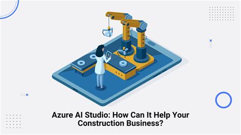 Azure AI Studio: How Can It Help Your Construction Business?