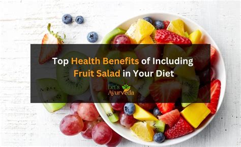 Let's Ayurveda | Top Health Benefits of Including Fruit Salad in Your Diet