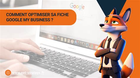 Comment Optimiser Sa Fiche Google My Business Net Strategy