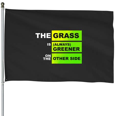 The Grass Is Greener On The Otherside House Flags Sold By Rosalindaglatz309 Sku 279157569 50