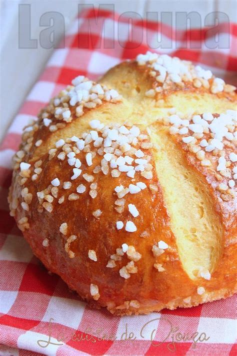 Recette Traditionnelle De La Mouna Ou Mona Espagnole Une Brioche Ou