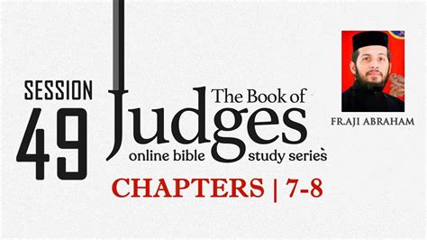 Session 49 Online Bible Study The Book Of Judges Chapters 7 8 Fr