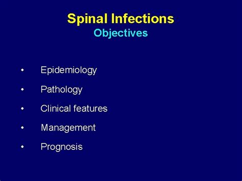 Spinal Infections Himanshu Sharma Spinal Infections Objectives Epidemiology