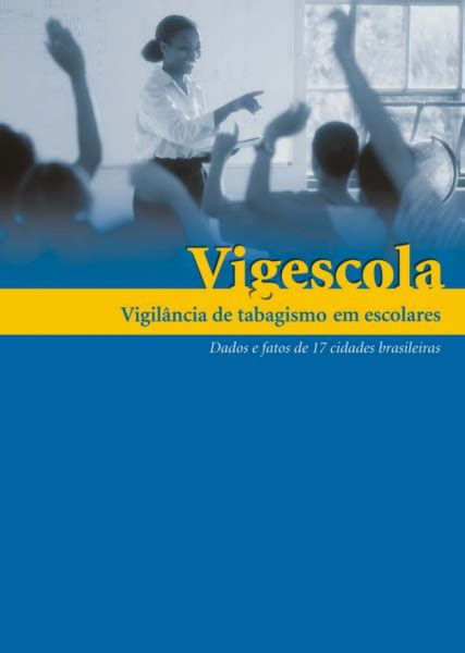 Vigescola Vigil Ncia De Tabagismo Em Escolares Dados E Fatos De