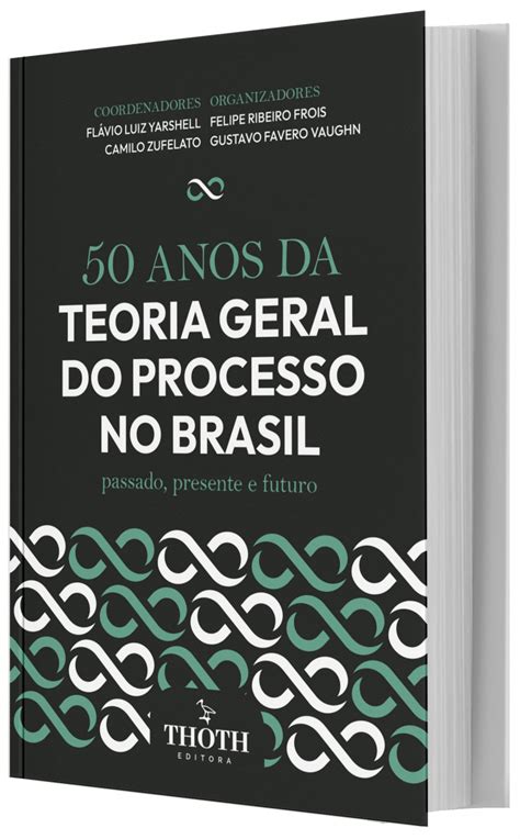 50 Anos Da Teoria Geral Do Processo Bruno Fuga 9786559597062