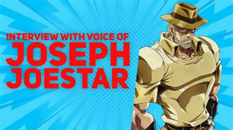 Jojos Bizarre Adventure Joseph Joestar Interview With Richard Epcar