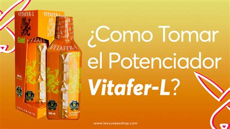 Cómo Tomar El Potenciador Vitafer De Forma Segura Consejos Esenciales Lexxus Sex Shop
