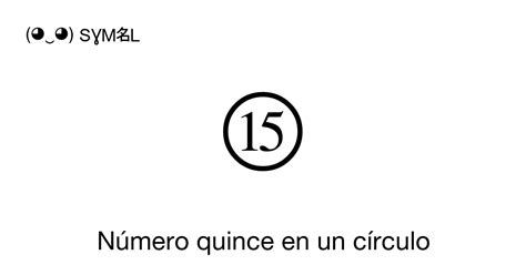 N Mero Quince En Un C Rculo N Mero Unicode U E Significado