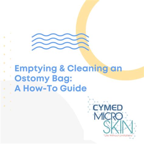 Emptying And Cleaning An Ostomy Bag A How To Guide Cymed Micro Skin