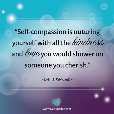 QUOTE: Self-compassion is nurturing yourself with all the kindness and ...