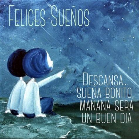 Felices Sueños Mi Amor En Frases Buenas Noches Amigo Hasta Mañana