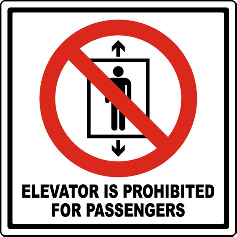 Elevator Is Prohibited For Passengers Sign Claim Your 10 Discount