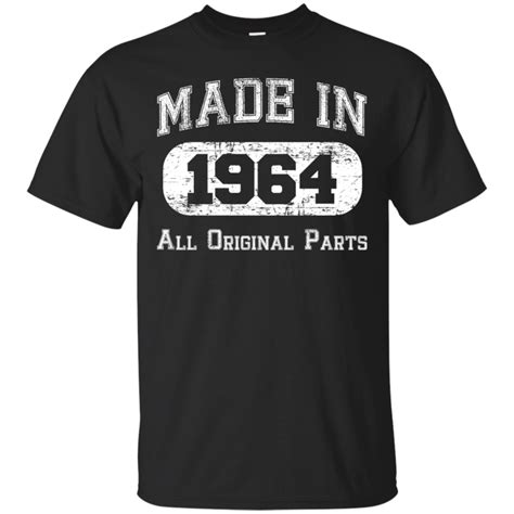 1964 Shirts Made In 1964 All Original Parts T Shirts Hoodies Sweatshirts