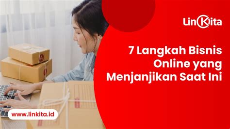 7 Langkah Bisnis Online Yang Menjanjikan Saat Ini LinKita