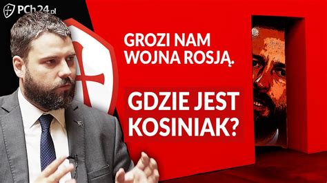 GROZI NAM WOJNA Z ROSJĄ GDZIE JEST MINISTER KOSINIAK YouTube