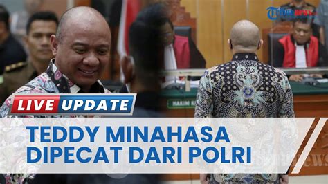 Teddy Minahasa Dipecat Dari Polri Dapatkan Sanksi Administrasi