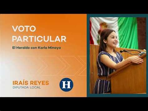 Iraís Reyes l Entrevista El Heraldo con Karla Minaya Voto Particular