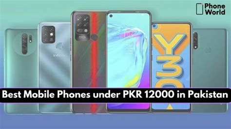 Best Mobile Phones Under PKR 12000 In Pakistan 2024 Updated