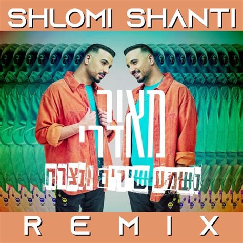 Stream Shlomi Shanti Remix מאור אדרי נשמע שירים ונצרח By Shlomi