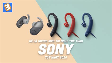 Hé lộ những mẫu tai nghe thể thao Sony tốt nhất 2020