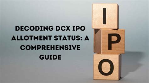 DCX IPO Allotment Status Decoding Comprehensive Guide 2024