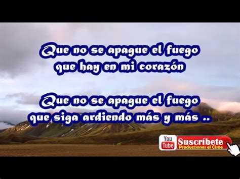 Que no se apague él fuego que hay en mi corazón Letra Acordes Chordify