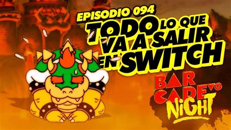 TODO Lo Que Va A Salir En SWITCH BarcadeVG Night 094 YouTube