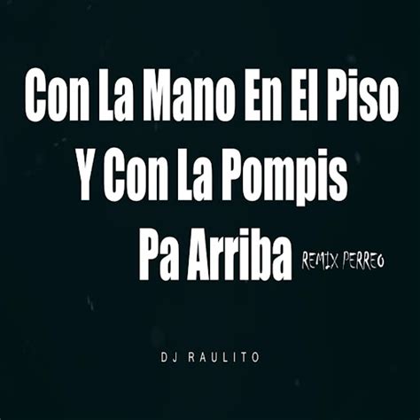 Con La Mano En El Piso Y Con La Pompis Pa Arriba Remix Perreo