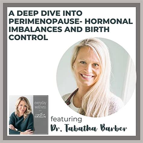 Ep 206 Pt 1 A Deep Dive Into Perimenopause Hormonal Imbalances And Birth Control With Dr