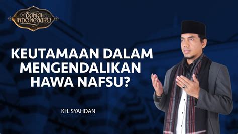 Balasan Orang Yang Mampu Mengendalikan Hawa Nafsunya Damai