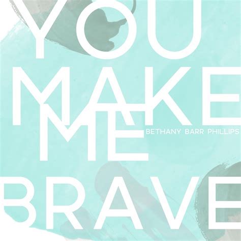 ‎You Make Me Brave - Single by Bethany Barr Phillips on Apple Music