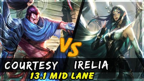 Courtesy Yasuo Vs Irelia Mid Patch 13 1 Yasuo Gameplay Youtube