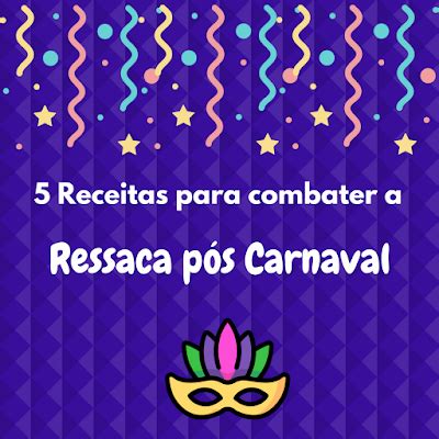 5 Receitas para Combater a Ressaca pós Carnaval Menu Criativo