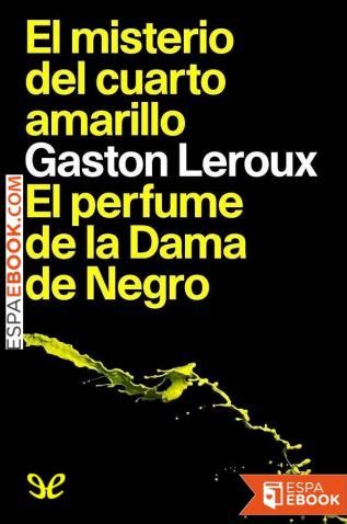 Libro El Misterio Del Cuarto Amarillo El Perfume De La Dama De Negro