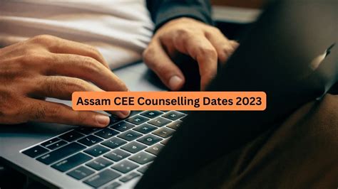 Assam CEE 2023 Counselling Dates Revised Check Complete Seat Allotment