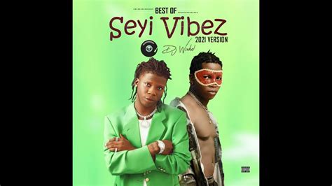 Dj Wizkel Best Of Seyi Vibez 2021 Version Mixtape Youtube