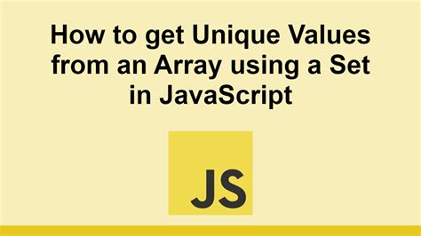 How To Get Unique Values From An Array Using A Set In Javascript