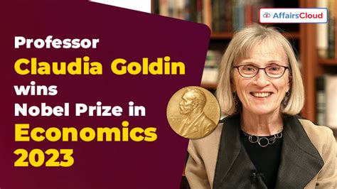 Nobel Prize In Economics 2023 Professor Claudia Goldin 3rd Woman To