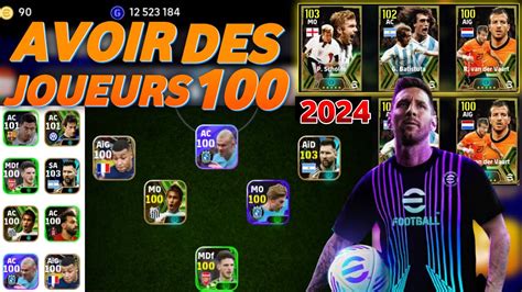 Comment Avoir Des Joueurs 100 Sur EFootball 2024 Mobile Devenir Pro