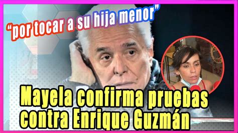 Mayela Laguna confirma pruebas contra Enrique Guzmán por tocar a su